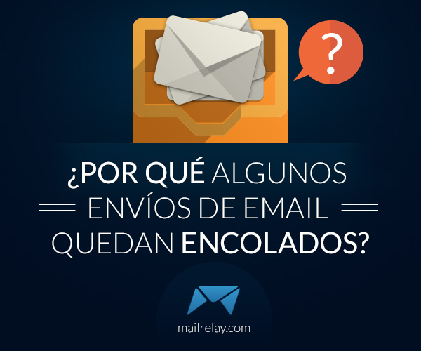 por-que-algunos-envios-de-email-quedan-encolados