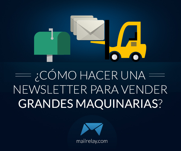 como-hacer-una-newsletter-para-vender-grandes-maquinarias