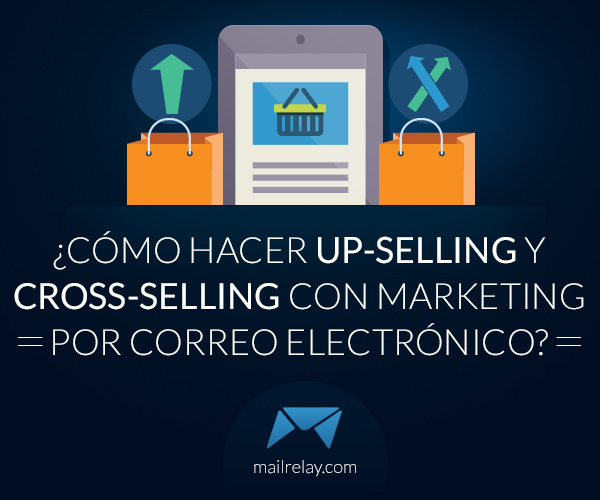 como-hacer-up-selling-y-cross-selling-con-marketing-por-correo-electronico