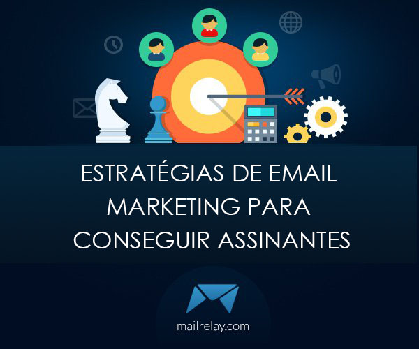 Estratégias de email marketing para conseguir assinantes