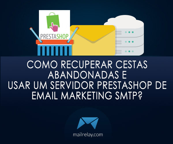 Como recuperar cestas abandonadas e usar um servidor Prestashop
