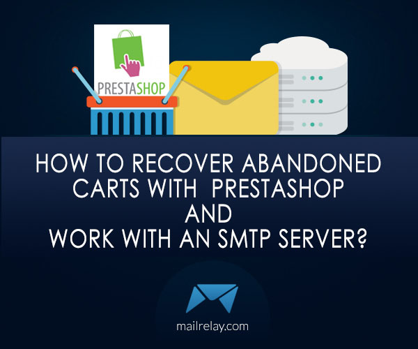 How to recover abandoned carts with Prestashop and work with an SMTP server