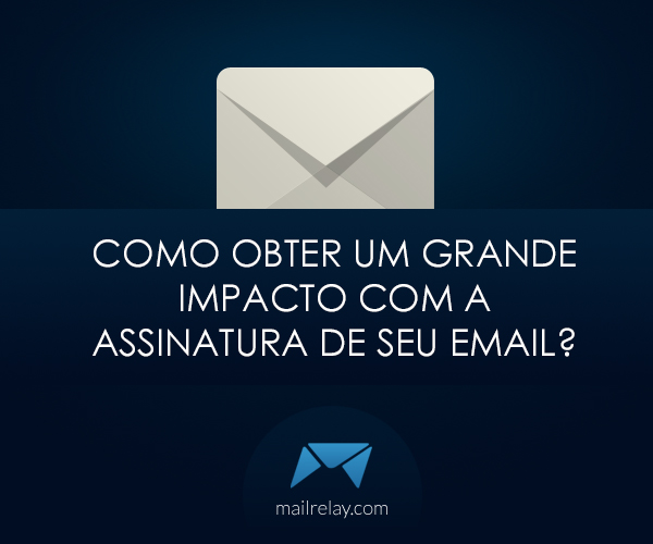 Como obter um grande impacto com a assinatura de seu email