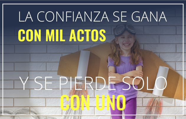 La confianza se gana con mil actos La confianza se gana con mil actos