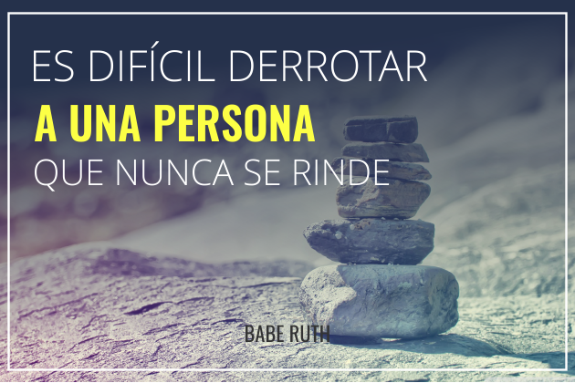 Es difícil derrotar a una persona que nunca se rinde Es difícil derrotar a una persona que nunca se rinde