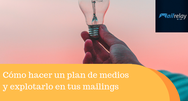 Cómo hacer un plan de medios y explotarlo en tus mailings