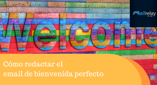 Cómo redactar el email de bienvenida perfecto que aumente la conversión