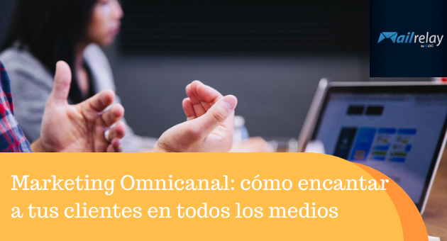 Marketing Omnicanal: cómo encantar a tus clientes en todos los medios