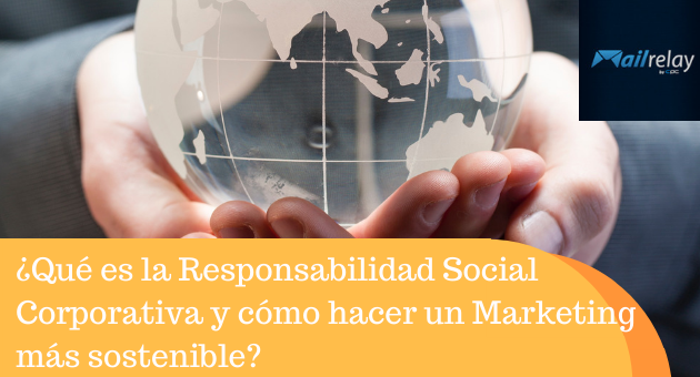 ¿Qué es la Responsabilidad Social Corporativa y cómo hacer un Marketing más sostenible?