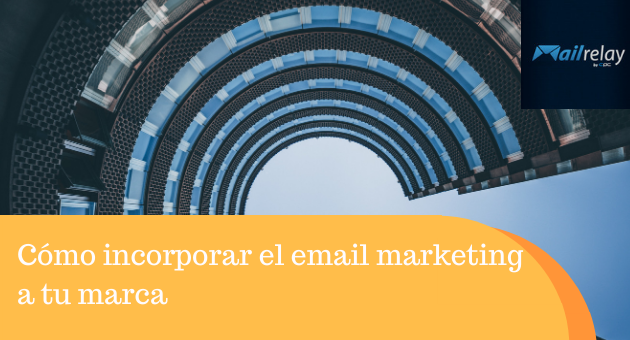 Cómo incorporar el email marketing a tu marca