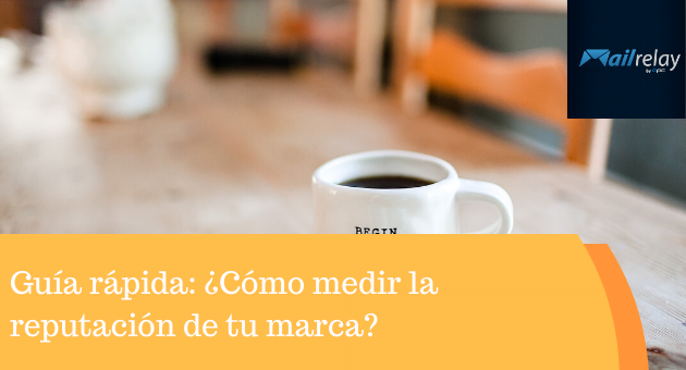 Guía rápida: ¿Cómo medir la reputación de tu marca? Guía rápida: ¿Cómo medir la reputación de tu marca?