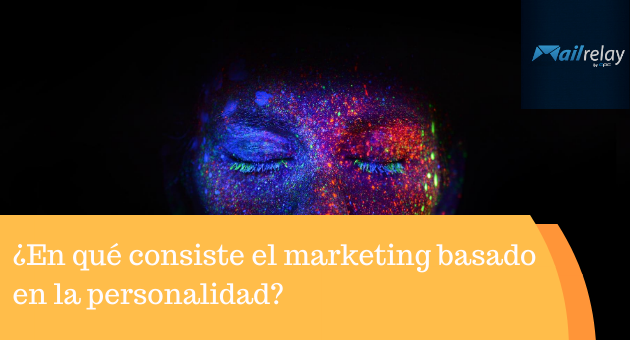 ¿En qué consiste el marketing basado en la personalidad? ¿En qué consiste el marketing basado en la personalidad?