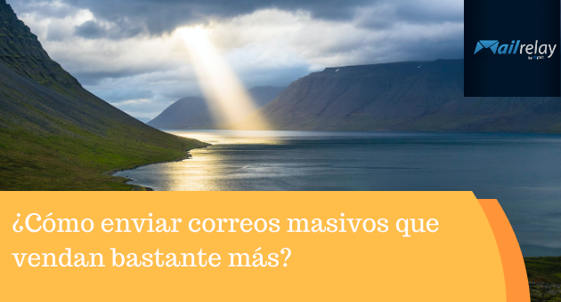 ¿Cómo enviar correos masivos que vendan bastante más?