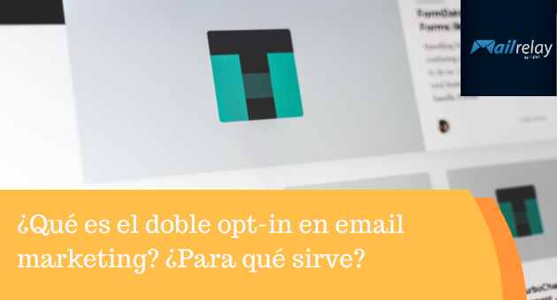 ¿Qué es el doble opt-in en email marketing? ¿Para qué sirve?