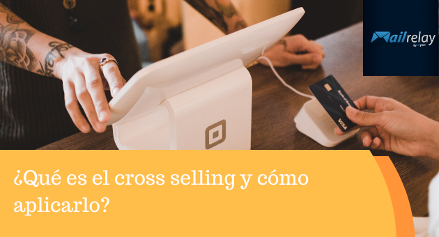 ¿Qué es el cross selling y cómo aplicarlo? ¿Qué es el cross selling y cómo aplicarlo?
