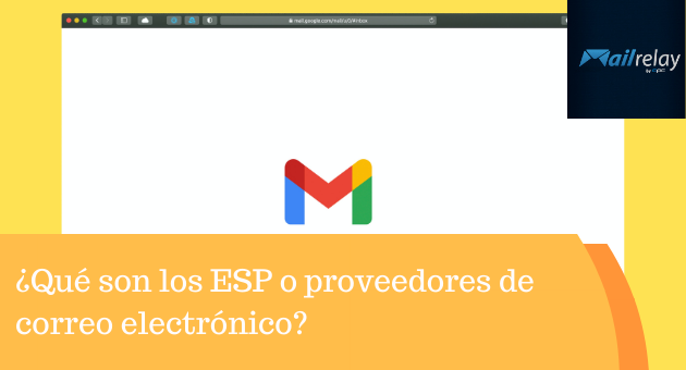 ¿Qué son los ESP o proveedores de correo electrónico? ¿Qué son los ESP o proveedores de correo electrónico?