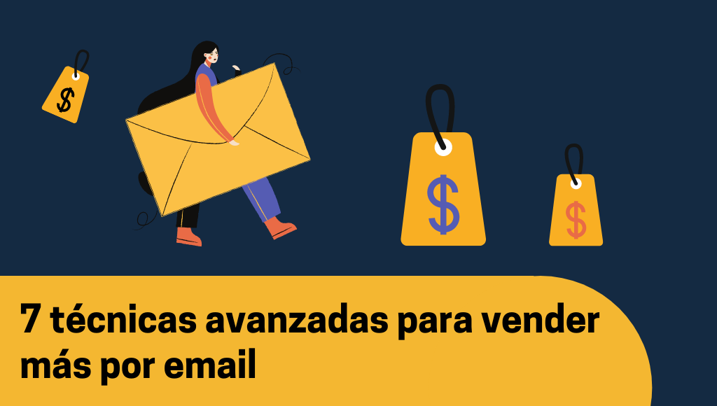 7 técnicas avanzadas para cerrar más ventas con tus emails 7 técnicas avanzadas para cerrar más ventas con tus emails