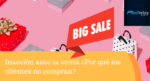 Inacción ante la venta ¿Por qué los clientes no compran?