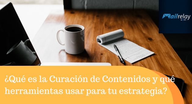 ¿Qué es la Curación de Contenidos y qué herramientas usar para tu estrategia?